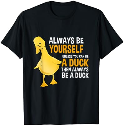 Uvijek budite svoji, osim ako ne možete biti patka za majicu