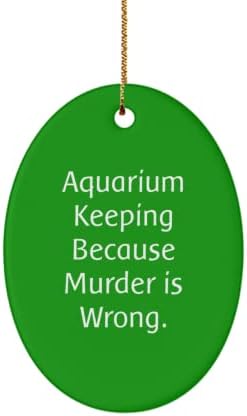 Ovalni ukras za držanje akvarija s začepljenim ustima, spremanje akvarija jer je ubijanje pogrešno., za prijatelje, poklon od, za spremanje