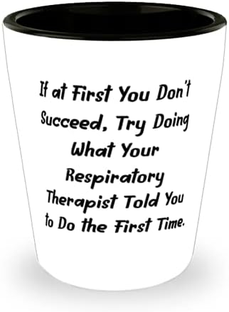 Najbolji respiratorni terapeut, ako u početku ne uspijete, pokušajte napraviti ono što volite, maturalnu čašu za respiratornog terapeuta