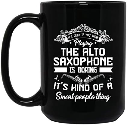 Igranje alto saksofona dosadna je šalica za kavu, alto saksofona keramičke šalice za kavu, alto saksofoni pokloni za obitelj/prijatelje/suradnike/muškarce/žene,